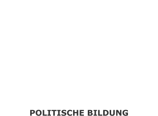 POLITISCHE BILDUNG